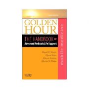 Golden Hour, The Handbook of Advanced Pediatric Life Support (Mobile Medicine Series)