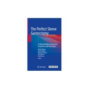 The Perfect Sleeve Gastrectomy
A Clinical Guide to Evaluation, Treatment, and Techniques