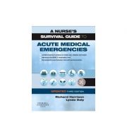 A Nurse's Survival Guide to Acute Medical Emergencies Updated Edition