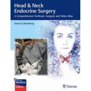 Head & Neck Endocrine Surgery
A Comprehensive Textbook, Surgical, and Video Atlas