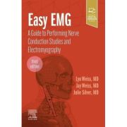 Easy EMG, A Guide to Performing Nerve Conduction Studies and Electromyography
