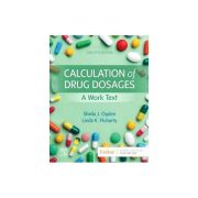 Calculation of Drug Dosages, 
A Work Text