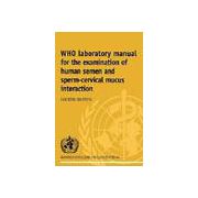 WHO Laboratory Manual for the Examination of Human Semen and Sperm-Cervical Mucus Interaction