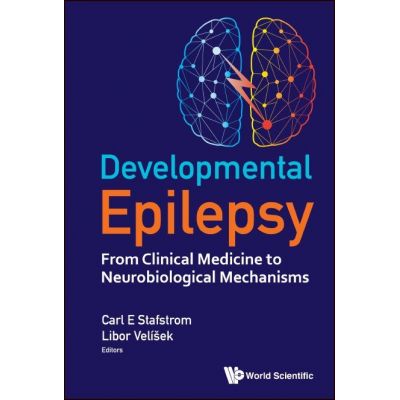 Developmental Epilepsy
From Clinical Medicine to Neurobiological Mechanisms