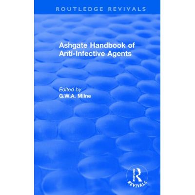 Ashgate Handbook of Anti-Infective Agents
An International Guide to 1, 600 Drugs in Current Use