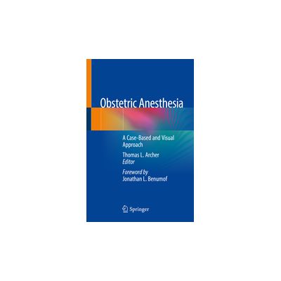 Obstetric Anesthesia
A Case-Based and Visual Approach