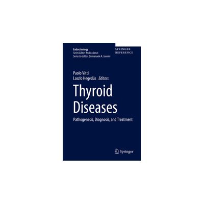 Thyroid Diseases
Pathogenesis, Diagnosis, and Treatment