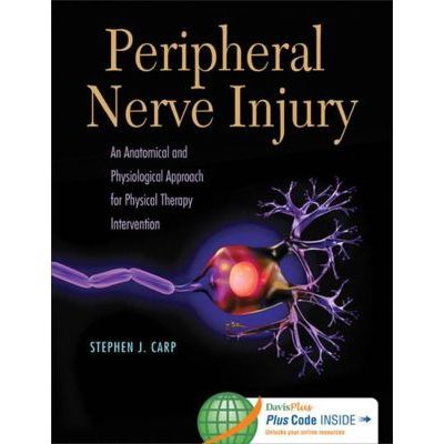 Peripheral Nerve Injury
An Anatomical and Physiological Approach for Physical Therapy Intervention