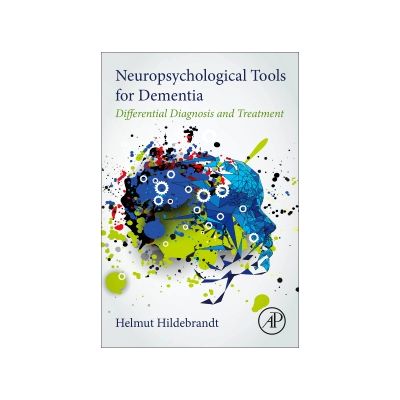 Neuropsychological Tools for Dementia
Differential Diagnosis and Treatment