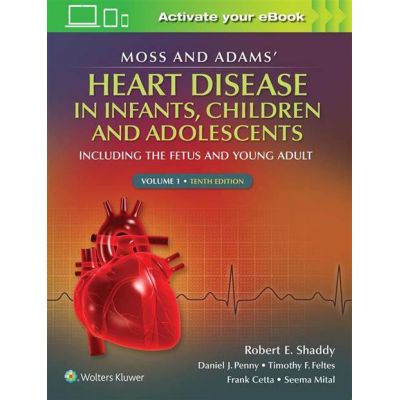 Moss & Adams' Heart Disease in infants, Children, and Adolescents