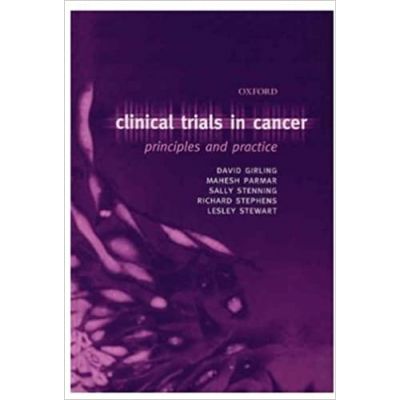 Clinical Trials in Cancer: Principles and Practice