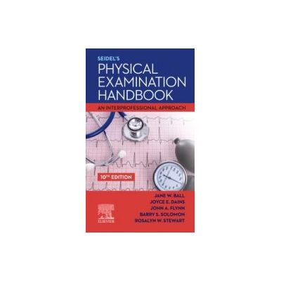 Seidel's Physical Examination Handbook, An Interprofessional Approach