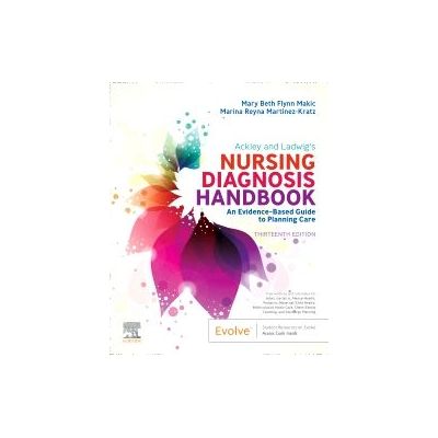 Ackley and Ladwig’s Nursing Diagnosis Handbook, 
An Evidence-Based Guide to Planning Care